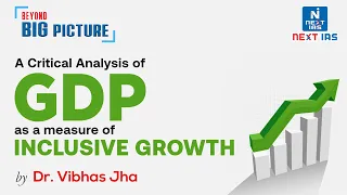 GDP As a Measure of Inclusive Growth I Beyond Big Picture I  Dr. Vibhas Jha I Indian Economy I IAS