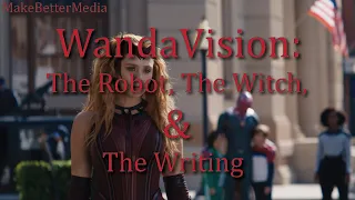 WandaVision: The Robot, The Witch, and The Writing