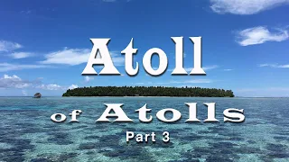 Atoll of Atolls Part 3