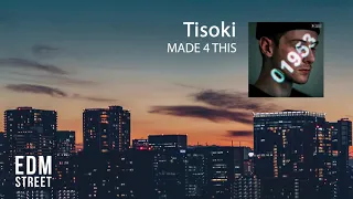 Tisoki - MADE 4 THIS