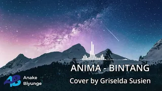 Anima - Bintang || Lirik & Cover by Griselda Susien