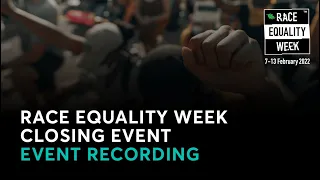 Race Equality Week 2022 Closing Event