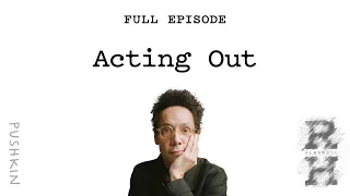 Acting Out | Revisionist History | Malcolm Gladwell