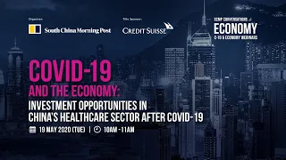 SCMP Conversations: Investment opportunities in China’s healthcare sector after Covid 19