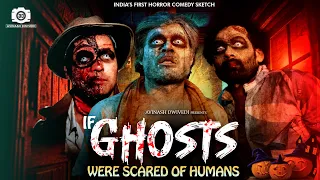 If GHOSTS were scared of HUMANS | A Horror Comedy Sketch