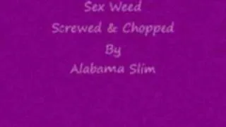 Sex Weed Screwed & Chopped By Alabama Slim