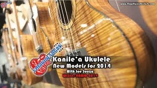 NAMM 2014: Kanile'a Ukulele New Models for 2014 with Joe Souza
