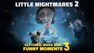 Little Nightmares 2 - Glitches, Bugs and Funny Moments 3