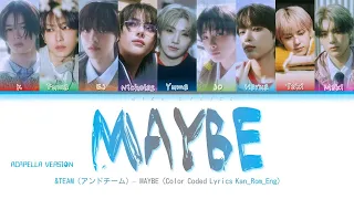 [ACAPELLA VERSION] &TEAM (アンドチーム) "MAYBE" Lyrics (Color Coded Lyrics_Kan_Rom_Eng)