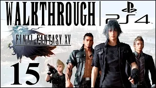 Let's Play Final Fantasy 15 [FF15 Walkthrough PS4] - Part 15