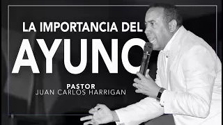 LA IMPORTANCIA DEL AYUNO - Pastor Juan Carlos Harrigan -