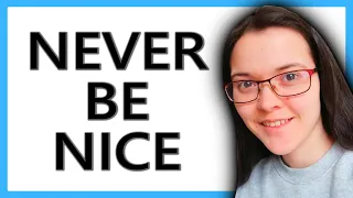 STOP BEING NICE (why being too nice ruins your chances)