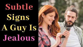 Signs a guy is jealous | Signs he is jealous but hiding it | Subtle signs of jealousy in a man