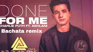 Charlie Puth FT. Kehlani - Done for me (Dj Juan BNS Bachata Remix)