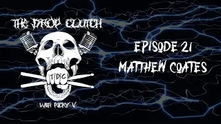 The Drop Clutch - Episode 21: Matthew Coates