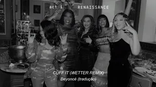 Beyoncé - Cuff it (wetter remix) (Legendado) (tradução]