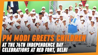 PM Modi greets children at the 76th Independence Day Celebrations at Red Fort, Delhi