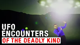 UFO ENCOUNTERS (Of the Deadly Kind) Mysteries with a History