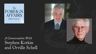 Stephen Kotkin & Orville Schell: What Drives Putin and Xi (Part Two) | The Foreign Affairs Interview