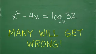 X squared – 4x = log base2 (32) MANY will get WRONG!