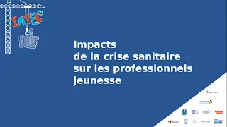 IMPEC Pro 2021 - Conférence "Quels impacts de la crise sanitaire sur les professionnels jeunesse ?"