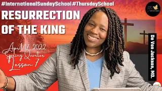 "Thursday School" April 17, 2022 Lesson 7-"Resurrection of the King"