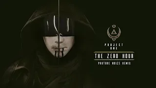 Project One - The Zero Hour (Phuture Noize Remix) | Official Video