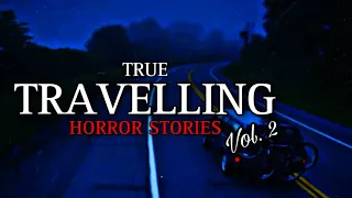 3 TRUE Creepy & Sinister Travelling Horror Stories Vol. 2 | (Scary Stories)