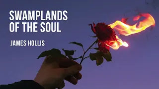 Swamplands of the Soul with James Hollis