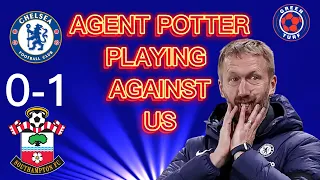 Graham Potter is playing Against us - Chelsea 0-1 Southampton ~ Potter OUT? Reaction