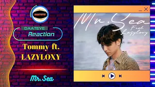 Mr.Sea - Tommy Sittichok ft. LAZYLOXY| Daateye reaction | TH & ENG