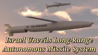 Israel Unveils Long-Range Autonomous Missile System