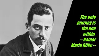 Inspirational Quotes from Rainer Maria Rilke | Rainer Maria Rilke | Inspirational Quotes
