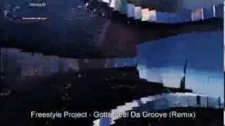 Freestyle Project - Gotta Feel Da Groove (Remix)