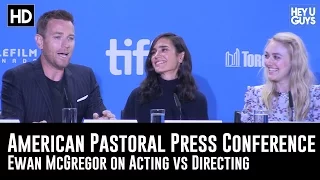 Ewan McGregor on Acting vs Directing - American Pastoral Press Conference (TIFF16)