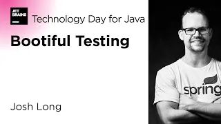 Bootiful Testing, by Josh Long / JetBrains Technology Day for Java