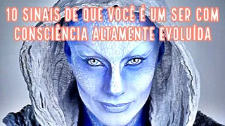 10 sinais de que você é um ser com consciência altamente evoluída