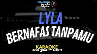 LYLA - BERNAFAS TANPAMU KARAOKE Lirik