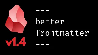 Obsidian properties in YAML frontmatter (v1.4 - OUT NOW!)