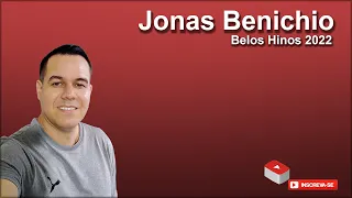 Jonas Benichio Os melhores Hinos 2022 #beloshinosccb #ccbhinos