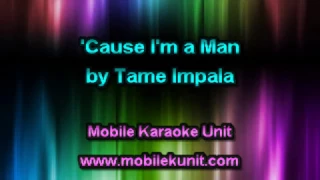 Tame Impala - 'Cause I'm a Man [Karaoke]