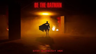 Be The Batman - Gym Workout Music Mix