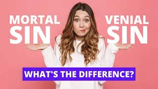 What's the Difference Between Mortal and Venial Sin?