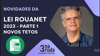 Lei Rouanet 2023 - Novos Tetos Financeiros - EP 01