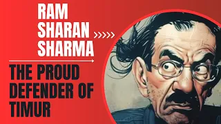 Marxist Destruction of Indian History - Episode 6: Ram Sharan Sharma - A Proud Defender of Timur