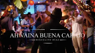 Ah Vaina Buena Carajo - Miguelito Díaz (Vídeo Oficial)