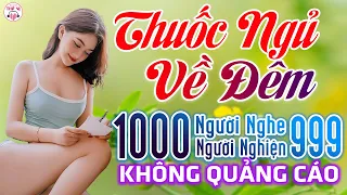 10000 Người Nghe 9999 Người Khóc 747 Ca Khúc Trữ Tình Vượt Thời Gian - Thuốc Ngủ Về Đêm Toàn Bài Hay