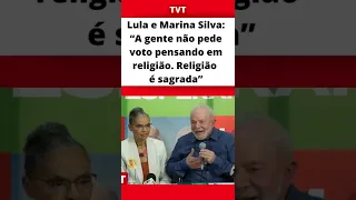 Lula e Marina Silva: “A gente não pede voto pensando em religião. Religião é sagrada”