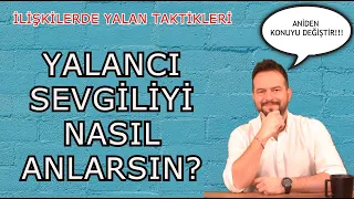 YALANCI SEVGİLİ NASIL ANLAŞILIR? İLİŞKİLERDE KULLANILAN YALAN TAKTİKLERİ