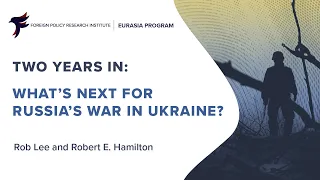 Two Years In - What's Next for Russia's War in Ukraine